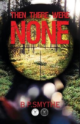 Then There Were None by B P Smythe