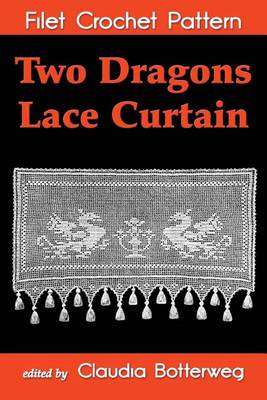 Book cover for Two Dragons Lace Curtain Filet Crochet Pattern