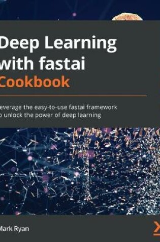 Cover of Deep Learning with fastai Cookbook