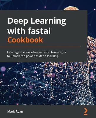 Book cover for Deep Learning with fastai Cookbook