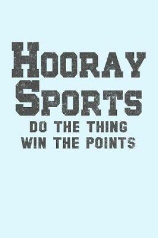 Cover of Hooray Sports Do the Thing Win the Points