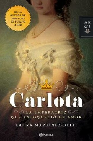 Cover of Carlota. La Emperatriz Que Enloqueció de Amor