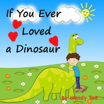 Book cover for If You Ever Loved a Dinosaur