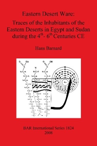 Cover of Eastern Desert Ware: Traces of the Inhabitants of the Eastern Deserts in Egypt and Sudan During the 4th- 6th Centuries CE