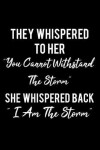 Book cover for They Whispered to Her "you Cannot Withstand the Storm..". "i Am the Storm"