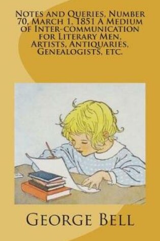 Cover of Notes and Queries, Number 70, March 1, 1851 A Medium of Inter-communication for Literary Men, Artists, Antiquaries, Genealogists, etc.