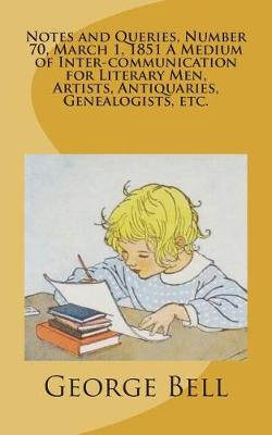 Book cover for Notes and Queries, Number 70, March 1, 1851 A Medium of Inter-communication for Literary Men, Artists, Antiquaries, Genealogists, etc.