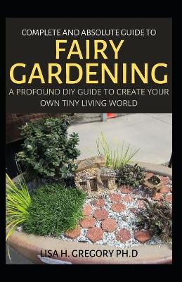Book cover for Complete and Absolute Guide to Fairy Gardening