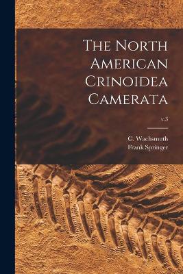 Book cover for The North American Crinoidea Camerata; v.3