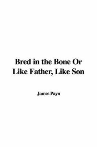 Cover of Bred in the Bone or Like Father, Like Son