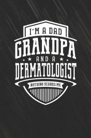 Cover of I'm A Dad Grandpa & A Dermatologist Nothing Scares Me