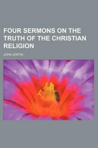 Cover of Four Sermons on the Truth of the Christian Religion