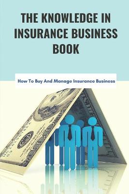 Cover of The Knowledge In Insurance Business Book