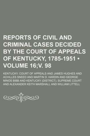 Cover of Reports of Civil and Criminal Cases Decided by the Court of Appeals of Kentucky, 1785-1951 (Volume 16;v. 98)