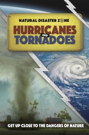 Cover of Natural Disaster Zone: Hurricanes and Tornadoes