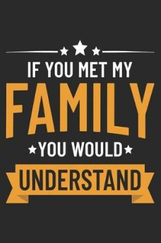 Cover of If You Met My Family You Would Understand