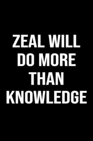 Cover of Zeal Will Do More Than Knowledge