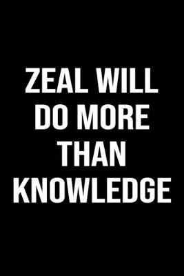 Book cover for Zeal Will Do More Than Knowledge