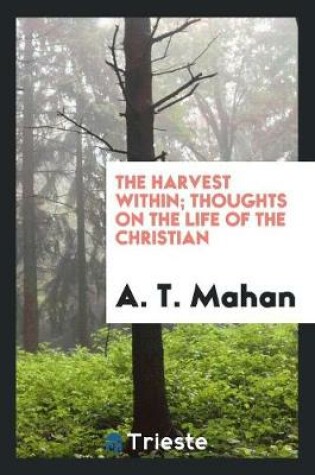 Cover of The Harvest Within; Thoughts on the Life of the Christian