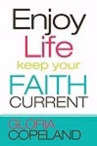 Cover of Enjoy Life Keep Your Faith Current