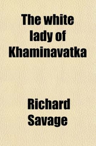 Cover of The White Lady of Khaminavatka Volume 2; A Story of the Ukraine