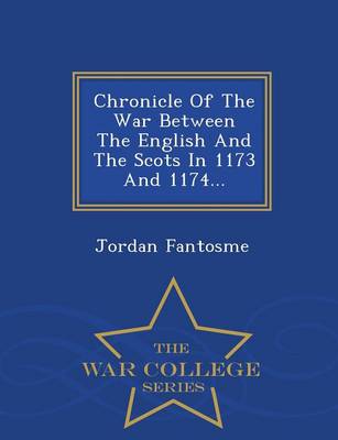 Book cover for Chronicle of the War Between the English and the Scots in 1173 and 1174... - War College Series