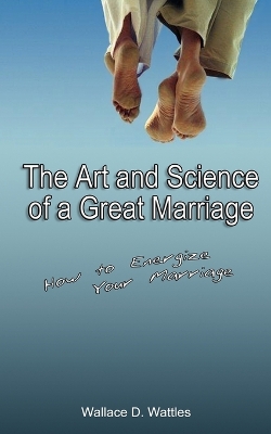 Book cover for The Art and Science of a Great Marriage