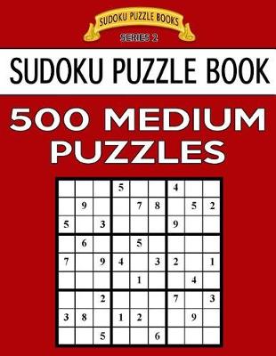 Book cover for Sudoku Puzzle Book, 500 MEDIUM Puzzles