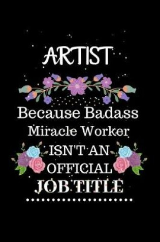 Cover of Artist Because Badass Miracle Worker Isn't an Official Job Title