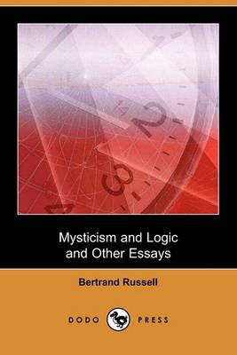 Book cover for Mysticism and Logic and Other Essays (Dodo Press)