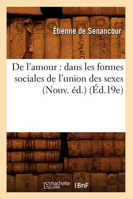 Book cover for de l'Amour: Dans Les Formes Sociales de l'Union Des Sexes (Nouv. �d.) (�d.19e)