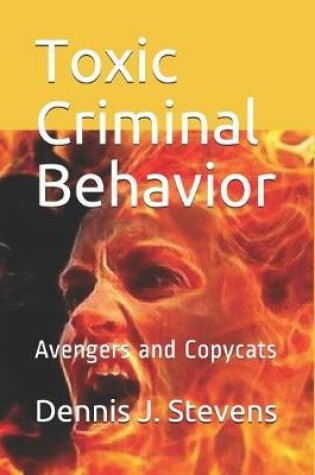 Cover of Toxic Criminal Behavior