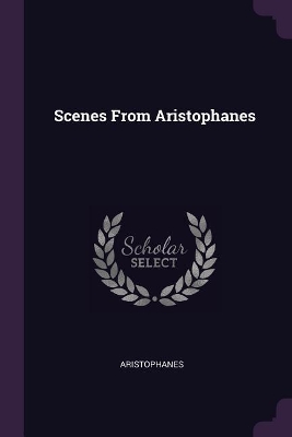 Book cover for Scenes From Aristophanes