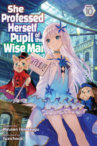 Cover of She Professed Herself Pupil of the Wise Man (Light Novel) Vol. 10