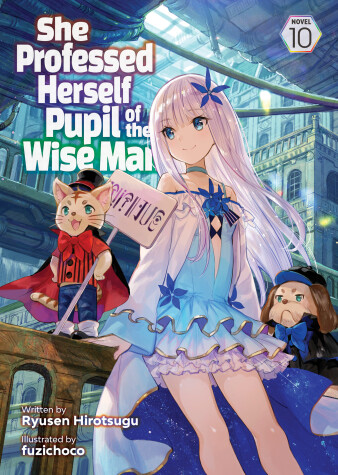Book cover for She Professed Herself Pupil of the Wise Man (Light Novel) Vol. 10