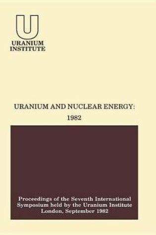 Cover of Uranium and Nuclear Energy: 1982