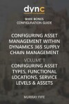 Book cover for Configuring Asset Management within Dynamics 365 Supply Chain Management Volume 1