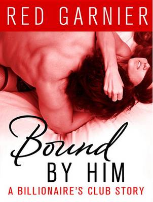 Bound by Him by Red Garnier