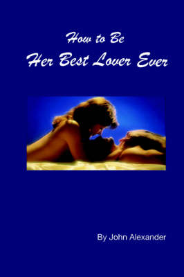 Book cover for How to Be Her Best Lover Ever