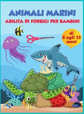 Book cover for forbice abilita animali marini pratica prescolare attivita libro per bambini