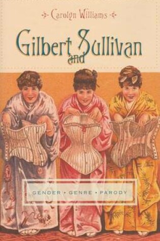 Cover of Gilbert and Sullivan: Gender, Genre, Parody