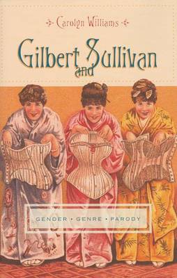 Book cover for Gilbert and Sullivan: Gender, Genre, Parody