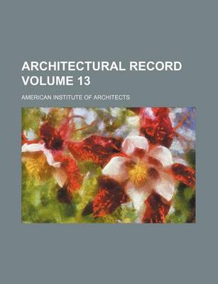 Book cover for Architectural Record Volume 13