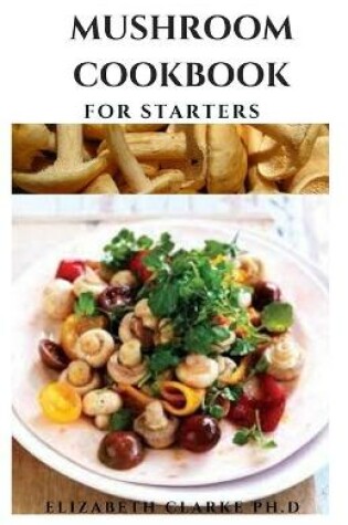 Cover of Mushroom Cookbook for Starters