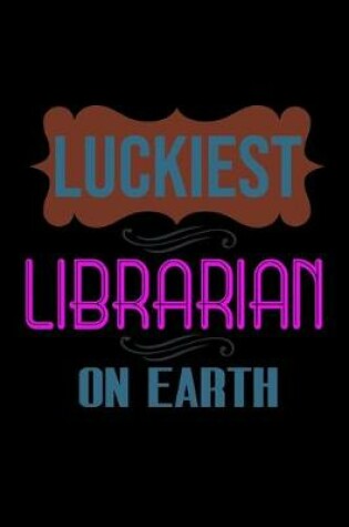 Cover of Luckiest librarian on earth