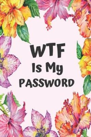 Cover of WTF Is My Password