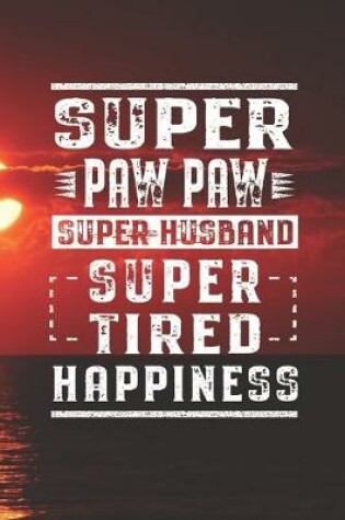 Cover of Super Paw Paw Super Husband Super Tired Happiness