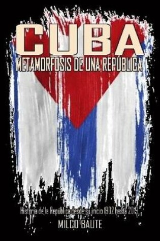 Cover of CUBA, METAMORFOSIS DE UNA REPUBLICA