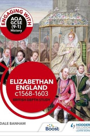 Cover of Engaging with AQA GCSE (9–1) History: Elizabethan England, c1568–1603 British depth study
