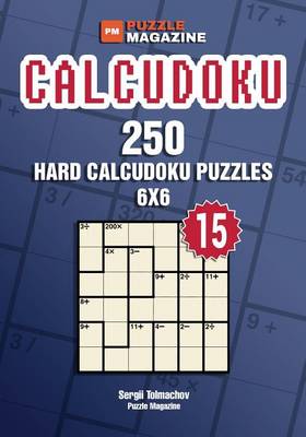 Book cover for Calcudoku - 250 Hard Puzzles 6x6 (Volume 15)
